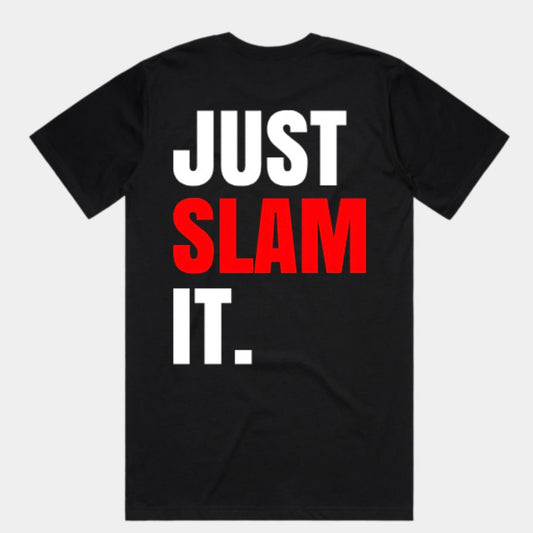 JUST SLAM IT